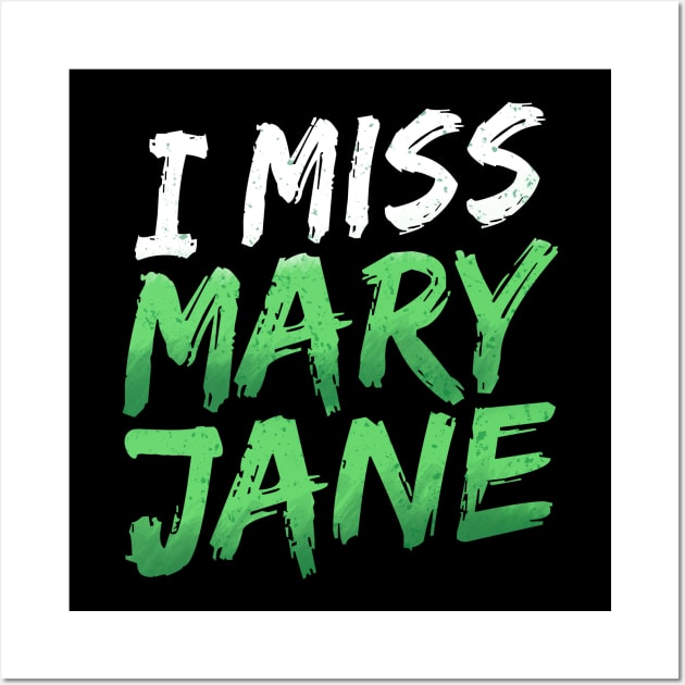 I Miss Mary Jane Wall Art by GuiltlessGoods